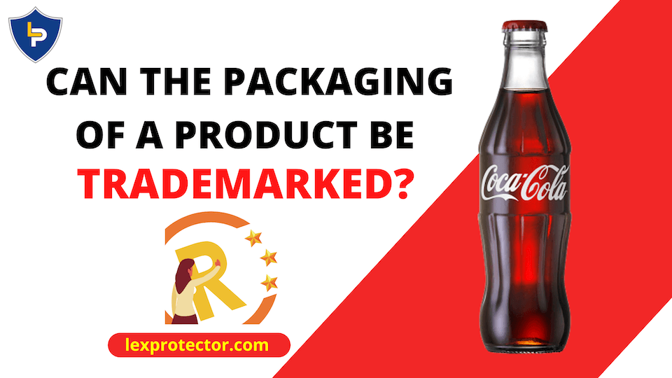 CAN THE PACKAGING OF A PRODUCT BE TRADEMARKED?